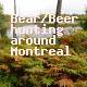 Bear/Beer hunting around Montreal